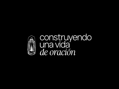 Construyendo una vida de Oración - Toma Tu Lugar en la Mesa