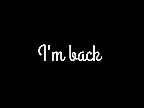 I'm back