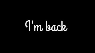 I'm back