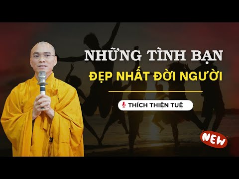 Những Tình Bạn Đẹp Nhất Trên Đời - Thích Thiện Tuệ