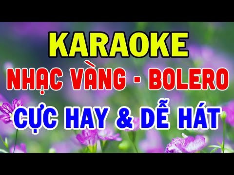 [KARAOKE] Liên Khúc Nhạc Vàng – Bolero – Trữ Tình Karaoke Dễ Hát Nhất – Nhạc Sống Karaoke