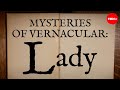 Mysteries of Vernacular: Lady