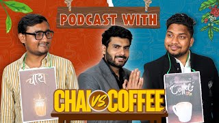 PODCAST WITH CHAI VS COFFEE | EP-28 | SUBSCRIBE KARO