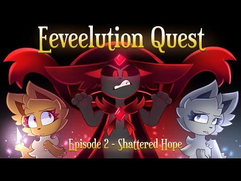 Eeveelution Quest Episode 2 - Shattered Hope