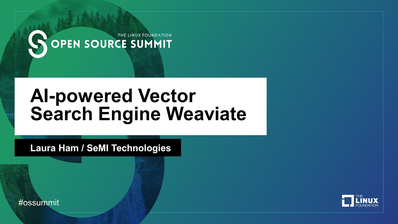 AI-powered Vector Search Engine Weaviate by Laura Ham of SeMI Technologies during a Linux Foundation event.