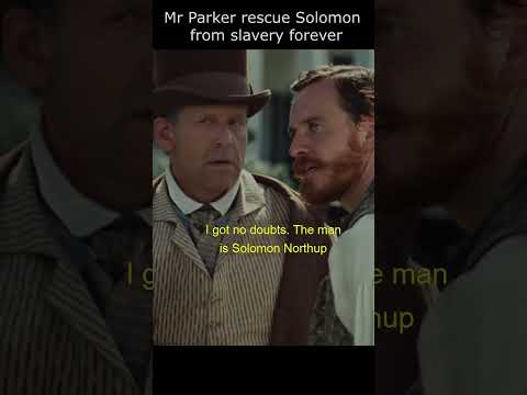 12 Years a Slave | Mr Parker rescue Solomon from slavery forever #movie #film