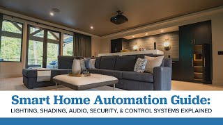 Smart Home Automation Guide: Lighting, Shading, Audio, Security, Control Systems & More Explained