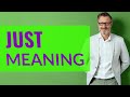 Understanding the Usage of 'Just'