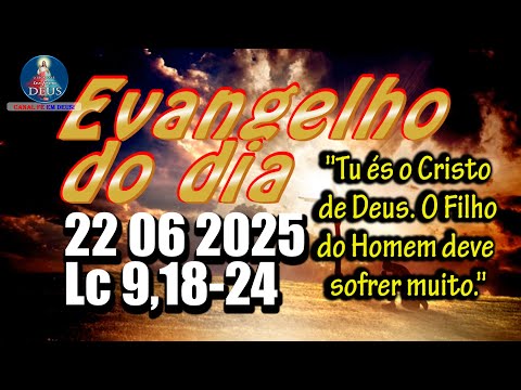 EVANGELHO DO DIA 22/06/2025 COM REFLEXÃO. Evangelho (Lc 9,18-24)