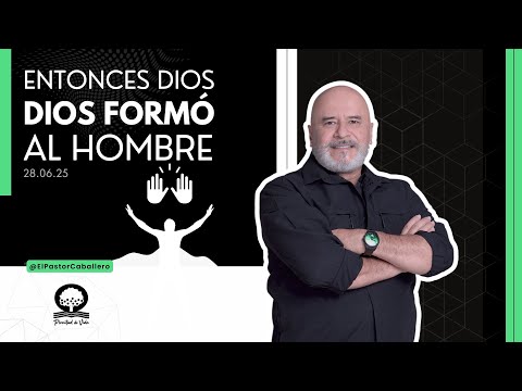 "ENTONCES DIOS FORMÓ AL HOMBRE" I @elpastorcaballero. I PASTOR RICARDO CABALLERO