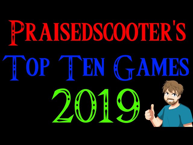 Praisedcooter's Top Ten Games of 2019