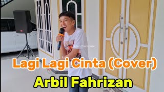 Lagi Lagi Cinta Cover Arbil Fahrizan #Dacademy7 #ZoanTranspose #Dangdutviral2025