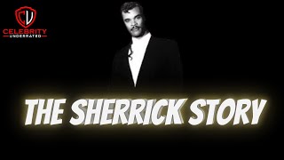 Celebrity Underrated - The Sherrick Story