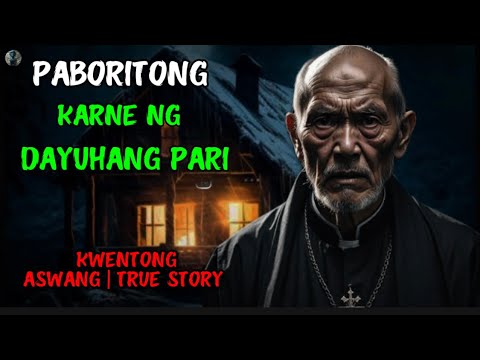 PABORITONG KARNE NG DAYUHANG PARI | KWENTONG ASWANG | TRUE STORY