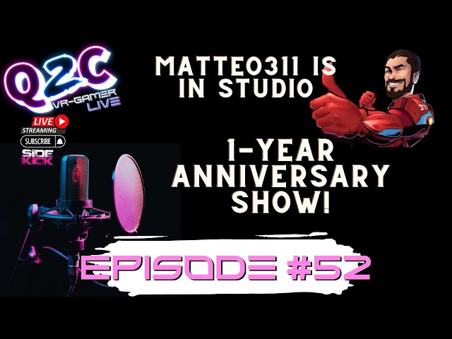 Q2C VR Gamer Live Episode #52 Mateo 311 live and 1YR anniversary show