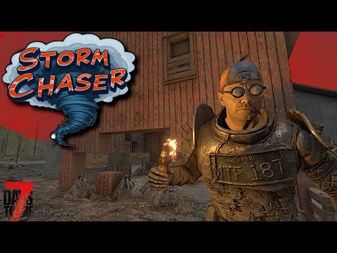 7 Days To Die - Storm Chaser! - Like a PRO! (Ep14)