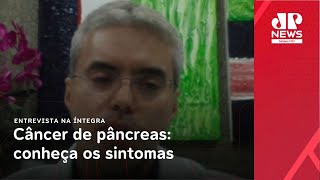 Câncer de pâncreas é um dos mais agressivos e de difícil diagnóstico | Pan News em Revista 2ª Edição