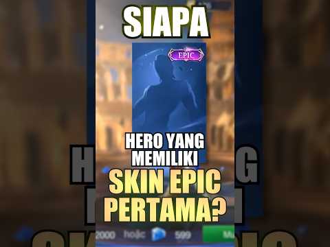 Siapa Hero yang memiliki Skin Epic Pertama di Mobile Legends?