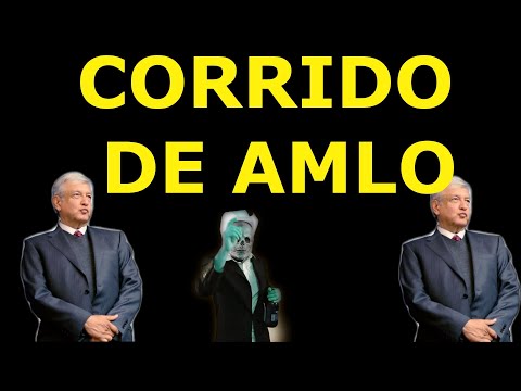 Corrido de Andres Manuel Lopez Obrador  AMLO