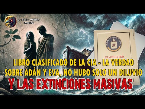 Libro Clasificado de la CIA la verdad sobre Adán y Eva y las extinciones masivas, más de un diluvio