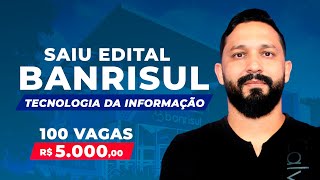 SAIU O EDITAL BANRISUL | TECNOLOGIA DA INFORMAÇÃO