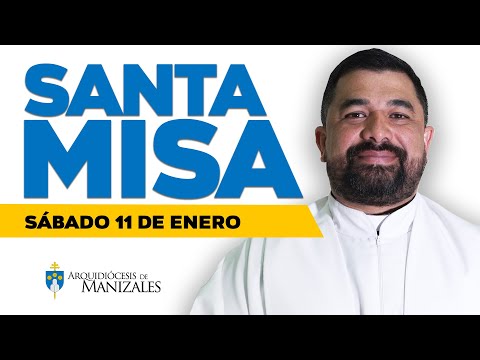 MISA DE HOY sábado 11 de Enero de 2025 - Padre Hugo Armando Gálvez - Arquidiócesis de Manizales