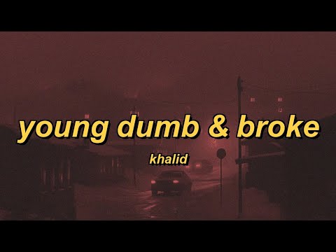Khalid - Young Dumb & Broke (lyrics)