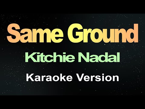 Same Ground - Kitchie Nadal (Karaoke)