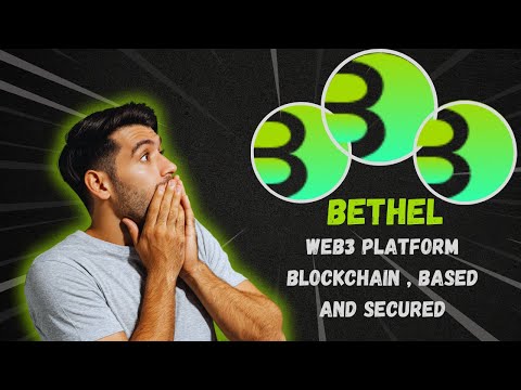 BETHEL  Web3 Platform Blockchain , Based AND Secured