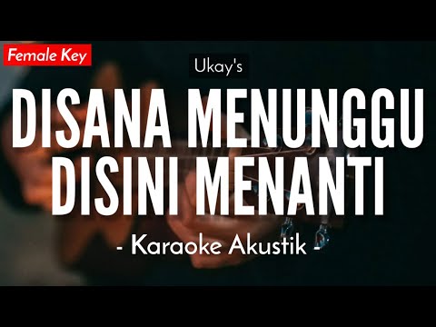 Disana Menunggu Disini Menanti – Ukay’s (Karaoke Akustik)  HQ Audio