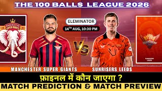100B Mens 2026 | Sunrisers Leeds vs Manchester Super Giants Eliminator Match Prediction | SRL vs MSG