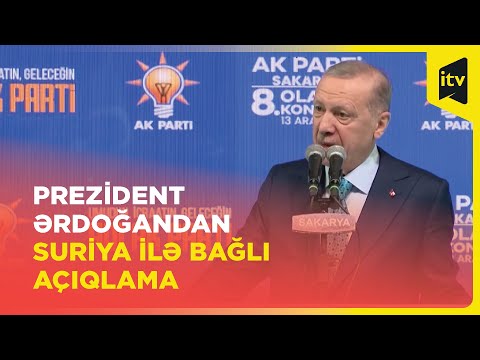 Ərdoğan: Suriyada baş verənlər Türkiyənin bu ölkədə varlığının səbəbini göstərdi