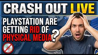 Crash Out  Live - PlayStation Is Getting Rid of Physical Media