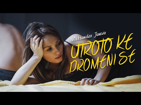 Aleksandra Janeva - Utroto ke promeni se (Official video)