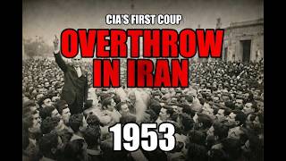 CIA’s First Coup: How America Overthrew Iran’s Democracy in 1953