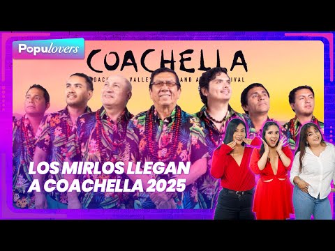 Los Mirlos llegan a Coachella 2025 y nos cuentan sus secretos para el evento | Populovers