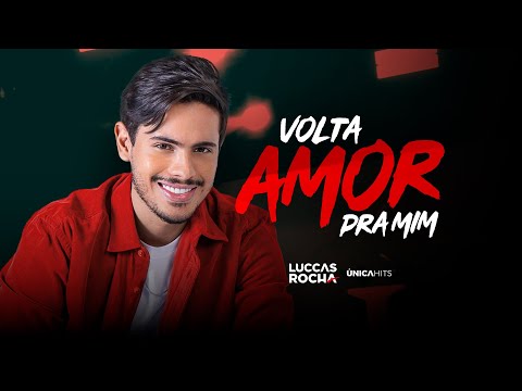 Luccas Rocha - Volta Amor Pra Mim