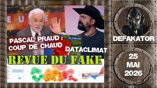 📰 Revue du fake - 25/05/26 : Climat, Praud, Météo