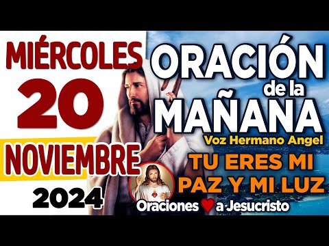 oración de la mañana del día Miércoles 20 de Noviembre de 2024 + Dios Celestial CUIDA de mi familia