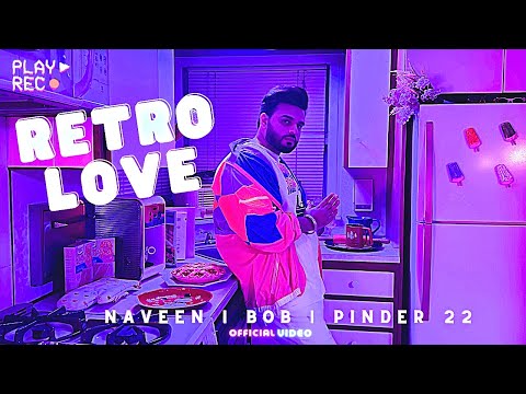 Naveen - Retro Love (Official Video) | BOB | Pinder 22 | Latest Punjabi Songs