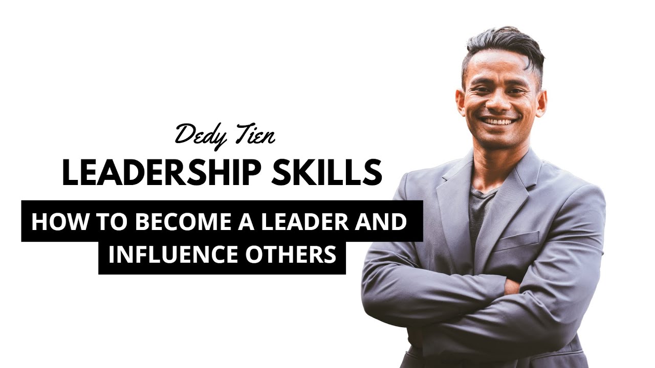 Leadership Skills: How To Become A Leader and Influence Others