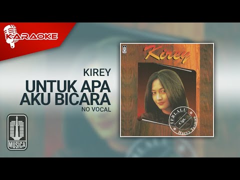 Kirey – Untuk Apa Aku Bicara (Official Karaoke Video) | No Vocal