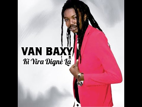 Van Baxy - Ki Yira Dignè La (Officiel 2023)