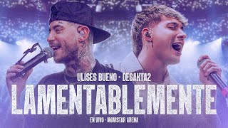 Ulises Bueno x DesaKTa2 / Lamentablemente (En Vivo)