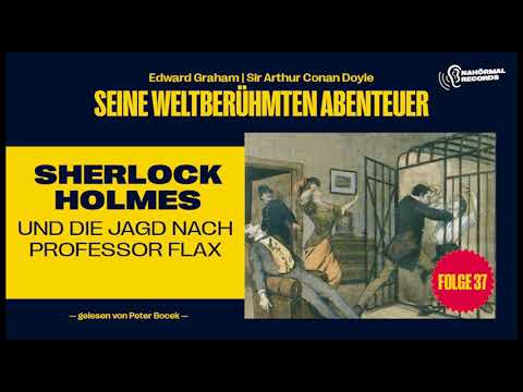 Hörbuch: Sherlock Holmes und die Jagd nach Professor Flax (Seine weltberühmten Abenteuer, Folge 37)