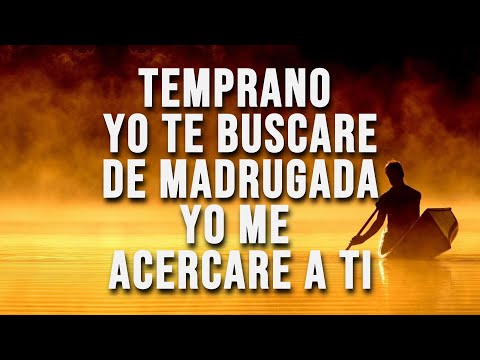 Temprano Yo Te Buscare - Momento de Intimidad Con Dios - alabanzas de adoracion