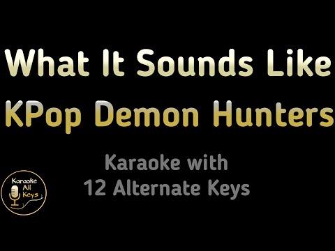 KPop Demon Hunters – What It Sounds Like Karaoke Instrumental Lower Higher Male & Original Key