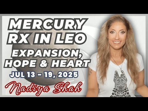 THIS MERCURY RETROGRADE IN LEO BRINGS EXPANSION, HOPE & HEART Horoscope For Each Sign Jul 13-19 2025