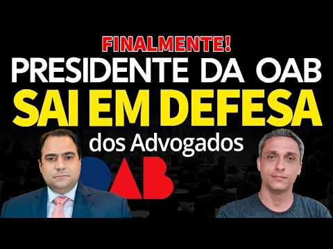 FINALMENTE! -Presidente da OAB grava vídeo EMOCIONADO em defesa dos advogados.