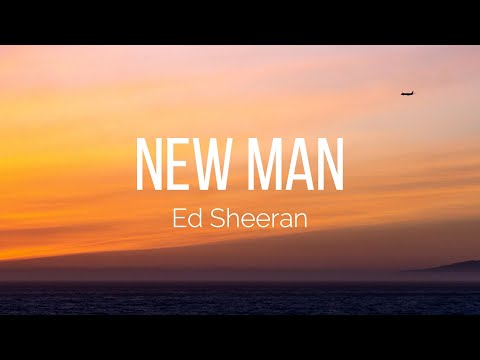 Ed Sheeran - New Man (Lyrics)